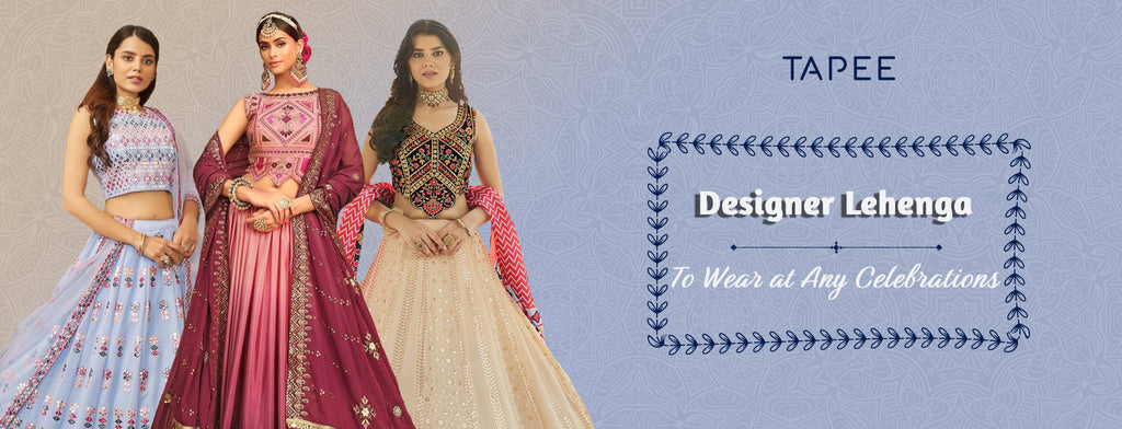 Top 9 Latest Designer Lehenga Choli to Wear at Any Celebrations