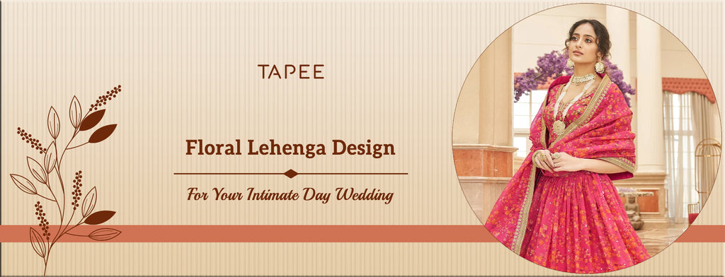 Floral Lehenga Design : For Your Intimate Day Wedding