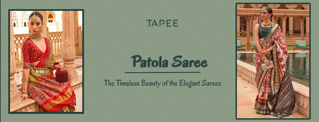 Patola Saree : The Timeless Beauty of the Elegant Sarees